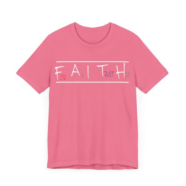 For All I Trust Him (F.A.I.T.H) T-Shirt - Image 31