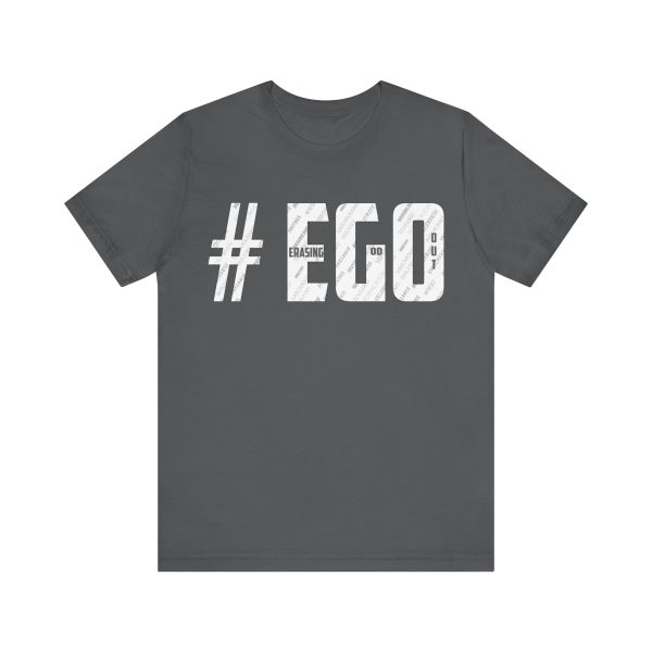 The #EGO T-Shirt makes a bold statement with its unique design and message. Made from high-quality fabric, this T-shirt combines comfort and style, allowing you to express yourself confidently. - Image 37