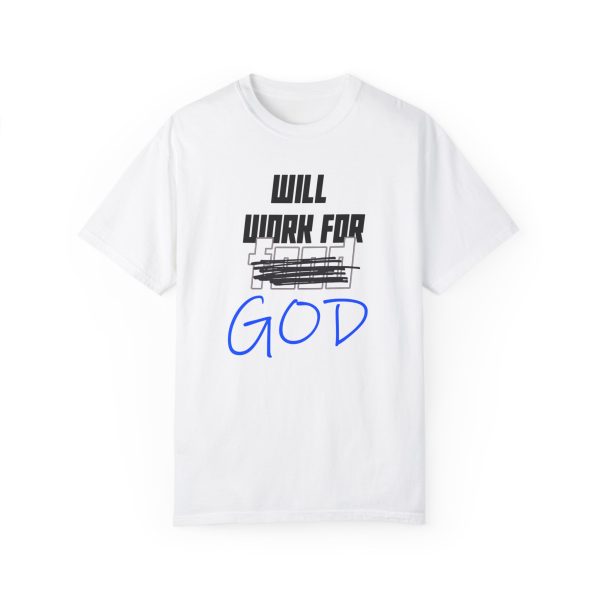 Divine Service Tee: 'Will Work For God' Statement Shirt