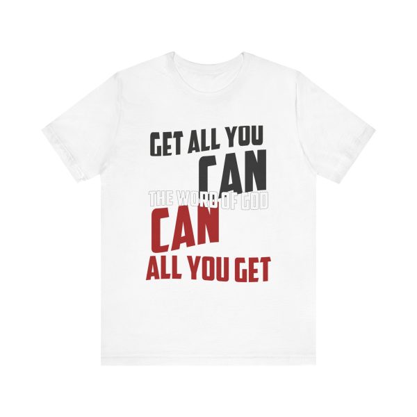 Motivation in Color: Unisex Get All You Can T Shirt  Available in Multiple Colors