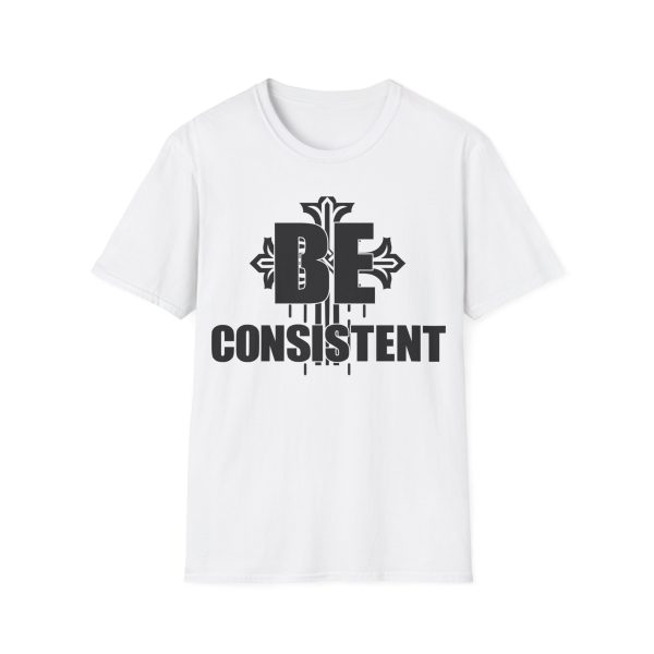 Be Consistent Motivational T-Shirt with Cross Sword Design