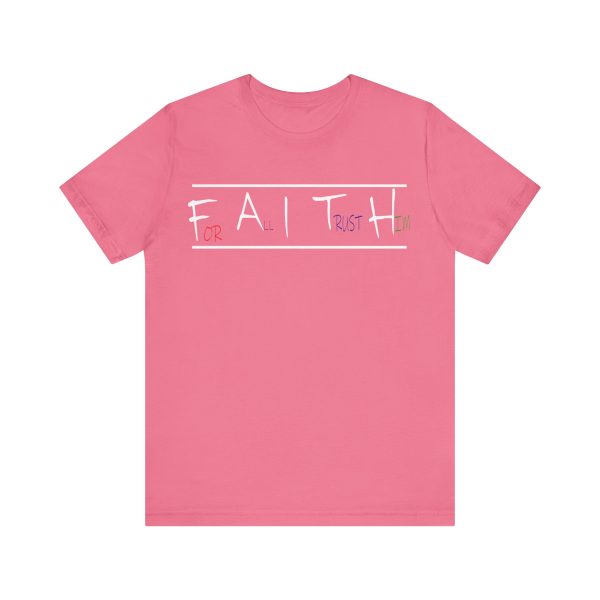 For All I Trust Him (F.A.I.T.H) T-Shirt - Image 29