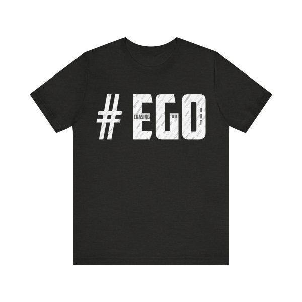 The #EGO T-Shirt makes a bold statement with its unique design and message. Made from high-quality fabric, this T-shirt combines comfort and style, allowing you to express yourself confidently. - Image 17