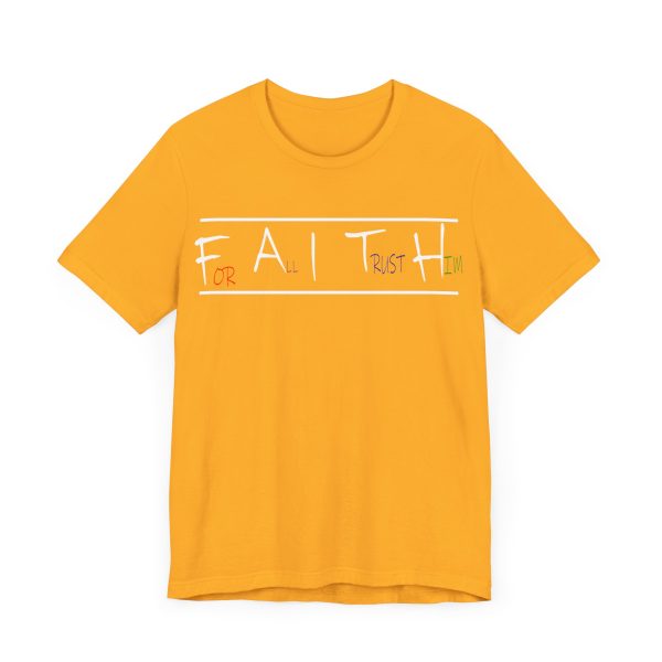 For All I Trust Him (F.A.I.T.H) T-Shirt - Image 15